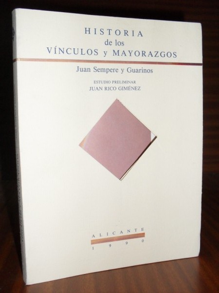 HISTORIA DE LOS VNCULOS Y MAYORAZGOS. Estudio preliminar de Juan Rico Jimnez